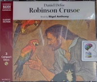 Robinson Crusoe written by Daniel Defoe performed by Nigel Anthony on Audio CD (Abridged)